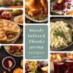A collage showcasing Thanksgiving dishes inspired by Moody Teas, including a Kumaon Black Buttermilk Brined Turkey, Rosemary Lemonade Mashed Potatoes, John’s Big Black Chai-Spiced Apple Pie, and Holly Berry Cranberry Sauce, with "Moody Infused Thanksgiving Recipes" written in the center.