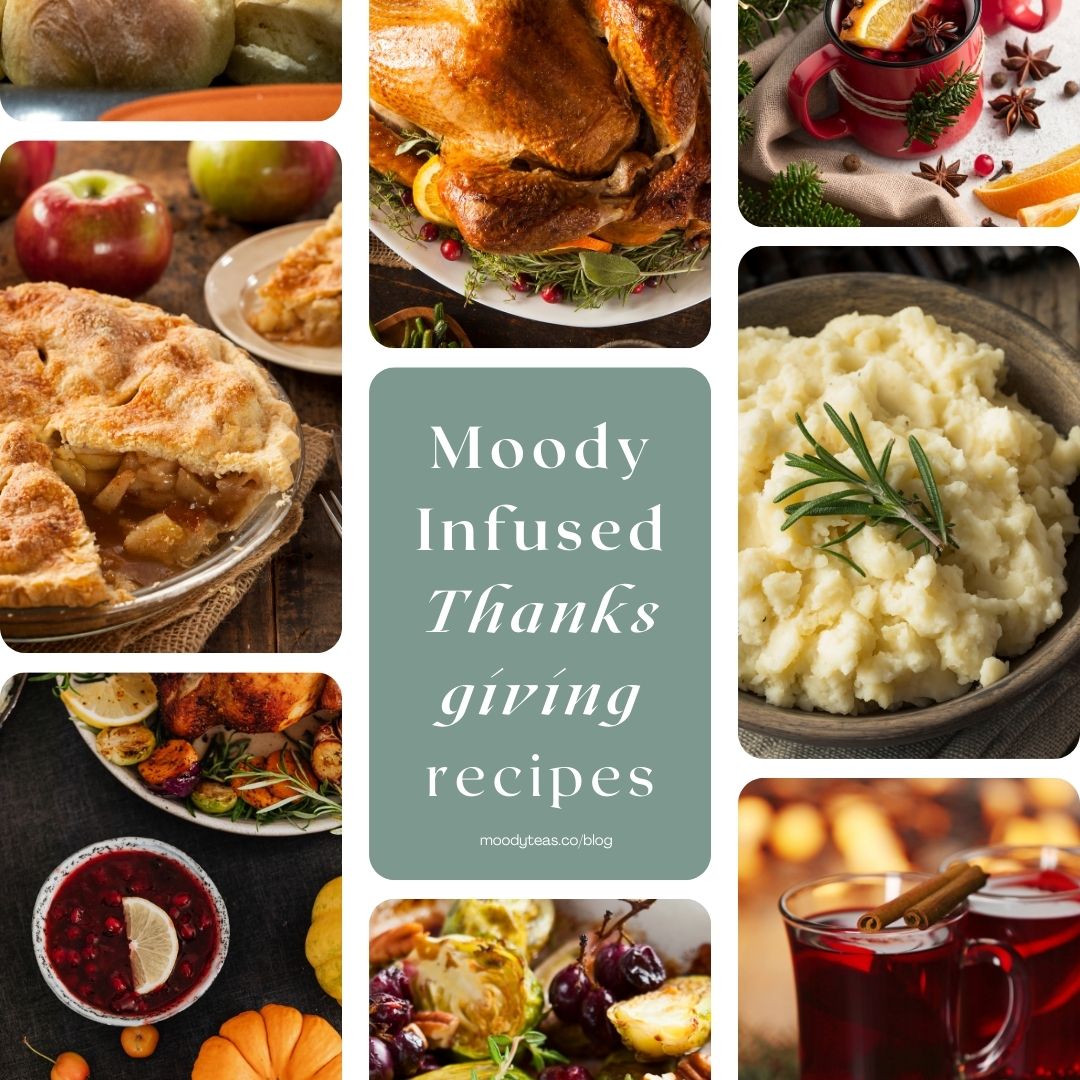 A collage showcasing Thanksgiving dishes inspired by Moody Teas, including a Kumaon Black Buttermilk Brined Turkey, Rosemary Lemonade Mashed Potatoes, John’s Big Black Chai-Spiced Apple Pie, and Holly Berry Cranberry Sauce, with "Moody Infused Thanksgiving Recipes" written in the center.