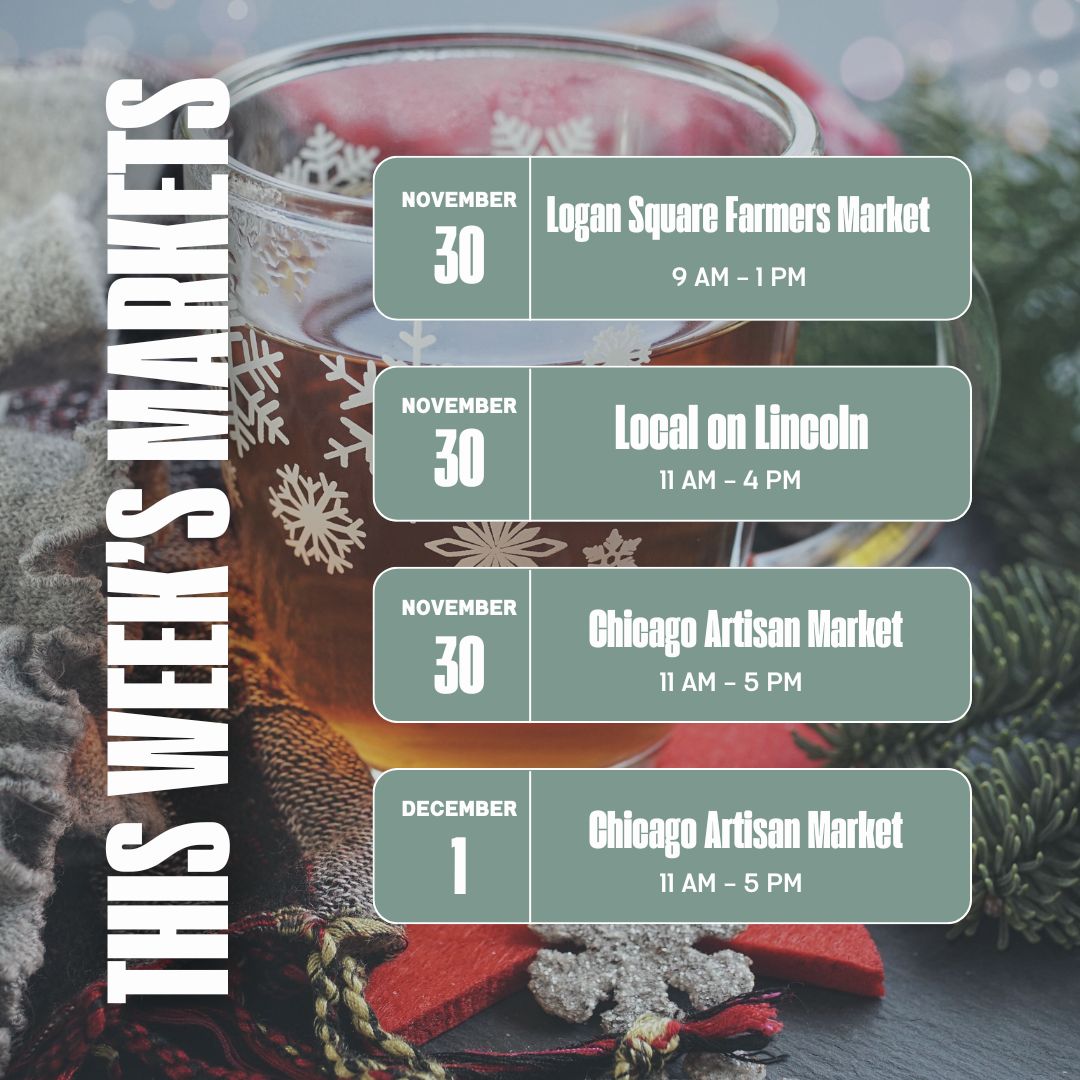 A festive holiday-themed graphic showcasing Moody Teas’ market schedule for the week of November 30 - December 1. A steaming glass of tea with snowflake decorations sits in the background alongside holiday décor. The schedule includes: Logan Square Farmers Market: November 30, 9 AM - 1 PM Local on Lincoln: November 30, 11 AM - 4 PM Chicago Artisan Market: November 30 & December 1, 11 AM - 5 PM The text is displayed in white and teal boxes against the cozy holiday aesthetic.