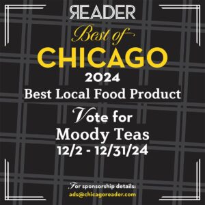 Graphic promoting the Chicago Reader's Best of 2024 awards. Text reads: "Reader Best of Chicago 2024. Best Local Food Product. Vote for Moody Teas 12/2 - 12/31/24." The background features a black and gray plaid pattern with decorative white corner accents. At the bottom, small text reads: "For sponsorship details: ads@chicagoreader.com."