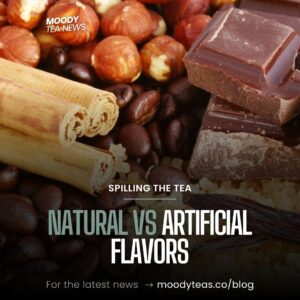 A collage showing cinnamon sticks, hazelnuts, coffee beans, and chocolate squares. Text overlay reads, “MOODY TEA NEWS, Spilling the Tea: Natural vs Artificial Flavors.” A call-to-action below states, “For the latest news → moodyteas.co/blog.