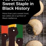 Close-up of golden tea cakes with text honoring tea cakes as a symbol of Black resilience in Black history.