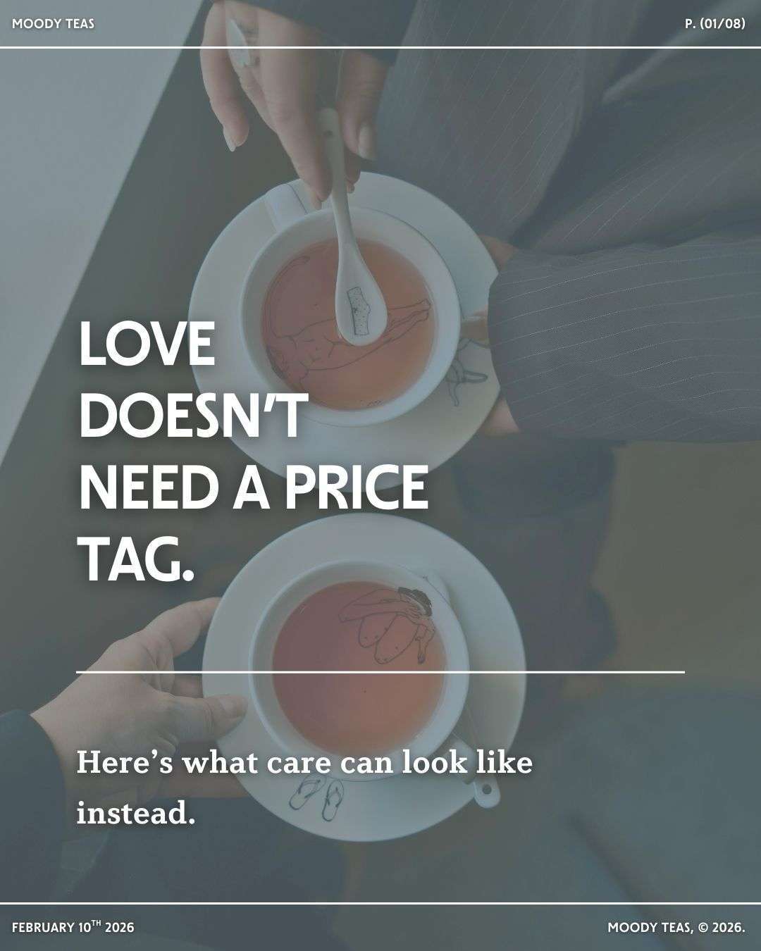Two people hold teacups from above, one stirring tea with a spoon. Overlaid text reads: “Love doesn’t need a price tag. Here’s what care can look like instead.” Moody Teas branding appears at the top.